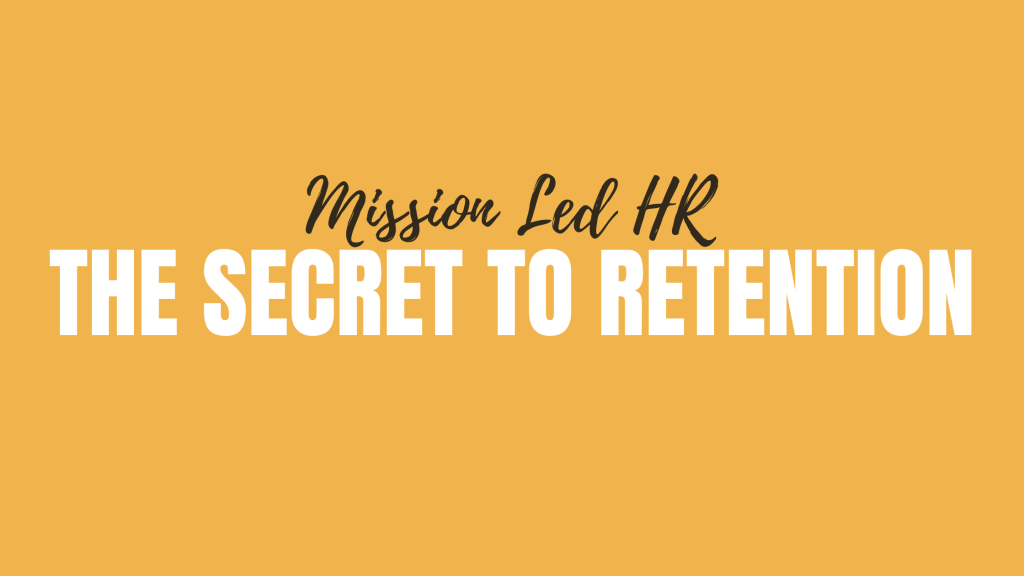 Mission Led HR for Better Retention