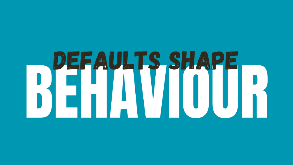 Defaults Shape Behaviour
