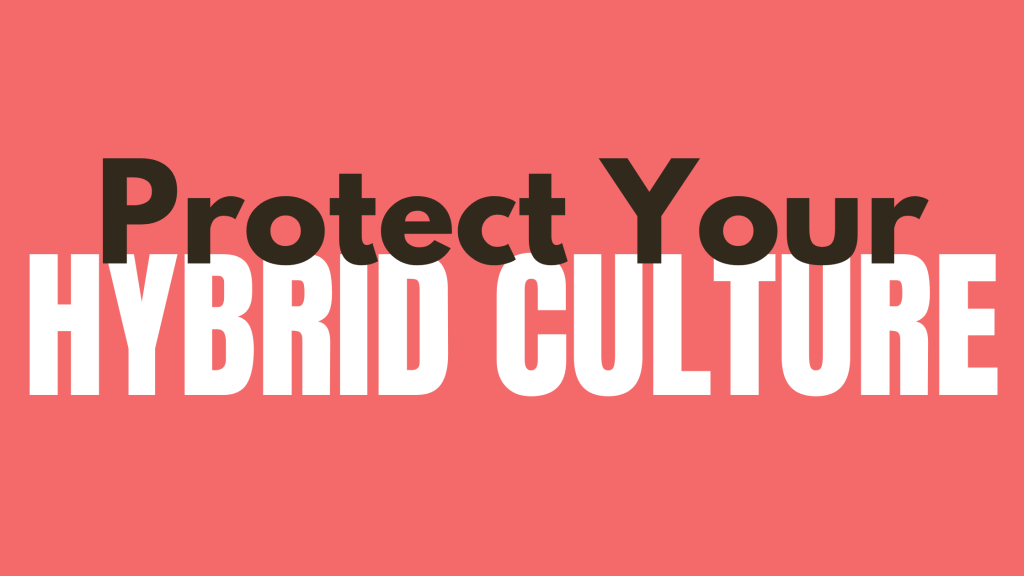 Protect Your Hybrid Culture