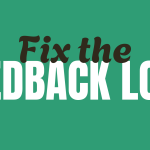 Fix The Feedback Loop