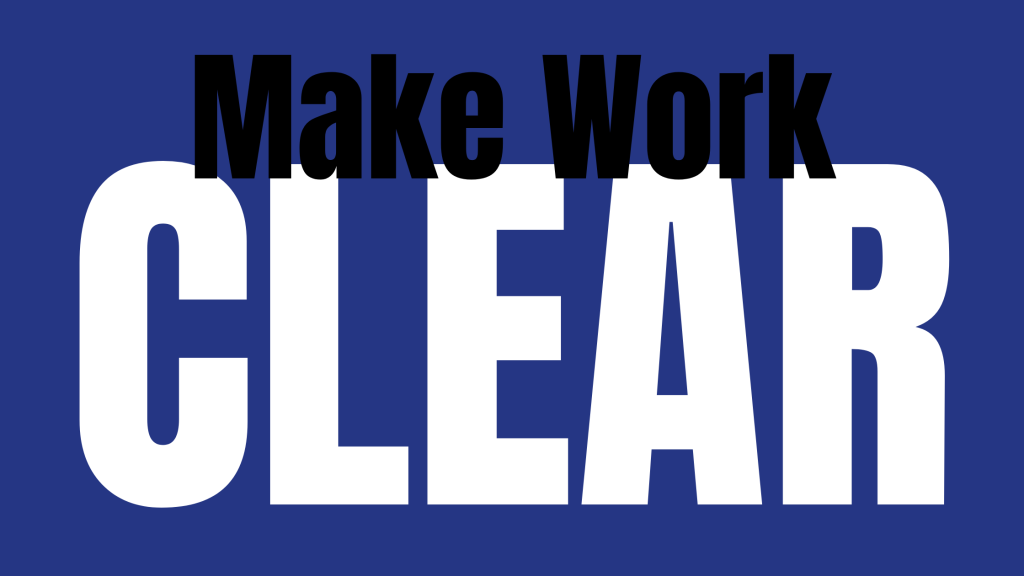 Make Work Clear