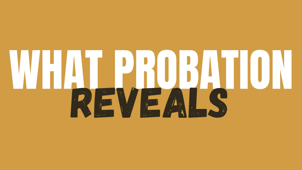 What Probation Reveals