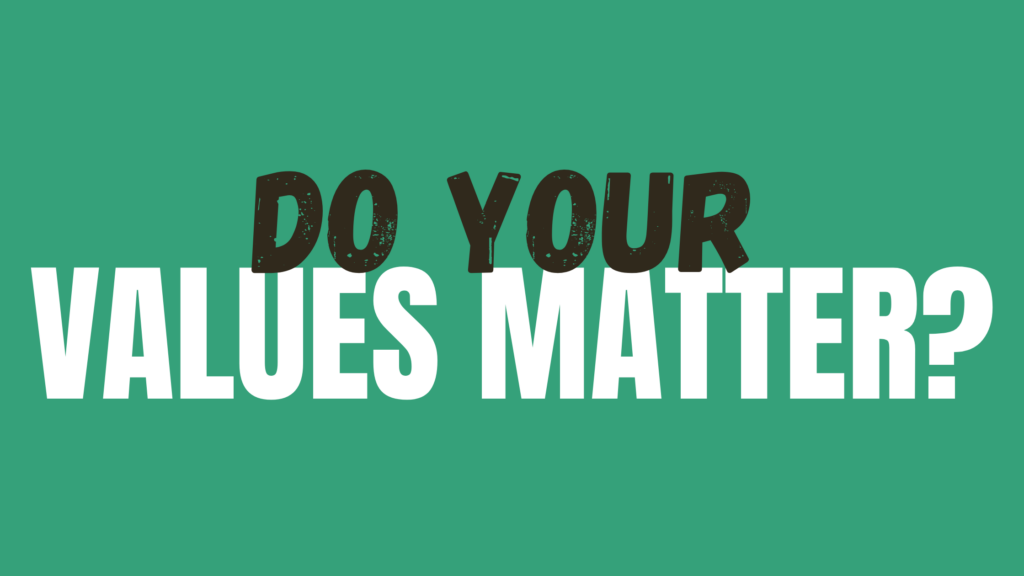 Do Your Values Matter